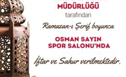 OSMAN SAYIN SPOR SALONU’NDA HER GÜN İFTAR VE SAHUR VAR