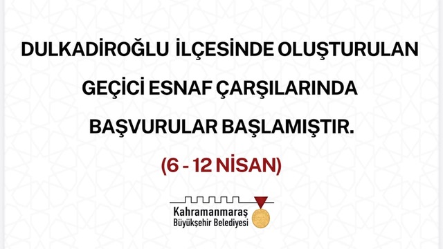 DULKADİROĞLU’NDA OLUŞTURULAN GEÇİCİ ÇARŞILARA BAŞVURULAR BAŞLADI